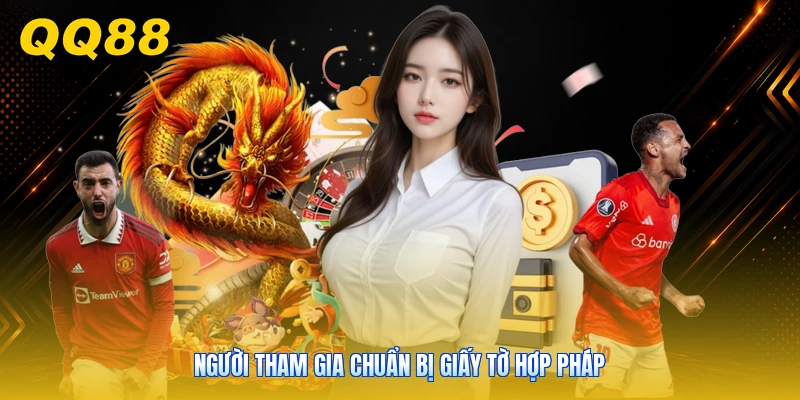 Người tham gia chuẩn bị giấy tờ hợp pháp
