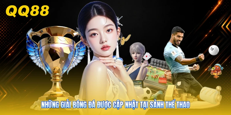 Những giải bóng đá được cập nhật tại sảnh thể thao