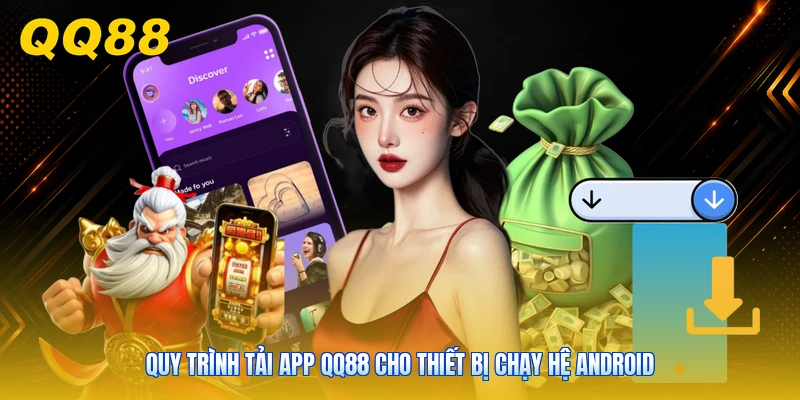 Quy trình tải app QQ88 cho thiết bị chạy hệ Android