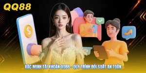 Xác Minh Tài Khoản QQ88 - Quy Trình Đối Soát An Toàn